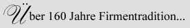 �ber 160 Jahre Firmentradition...
